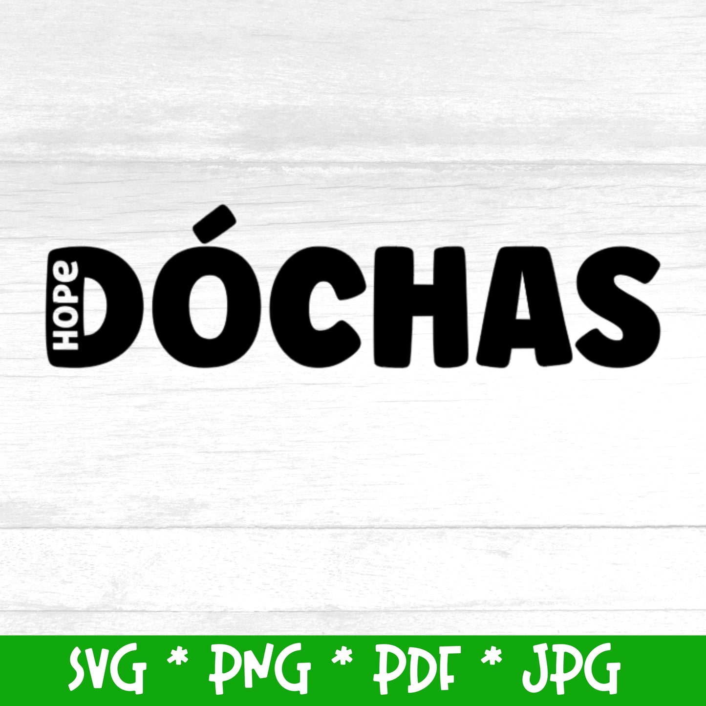 Irish word 'Dóchas' meaning 'Hope' (Digital File) SVG PNG PDF & JPG File