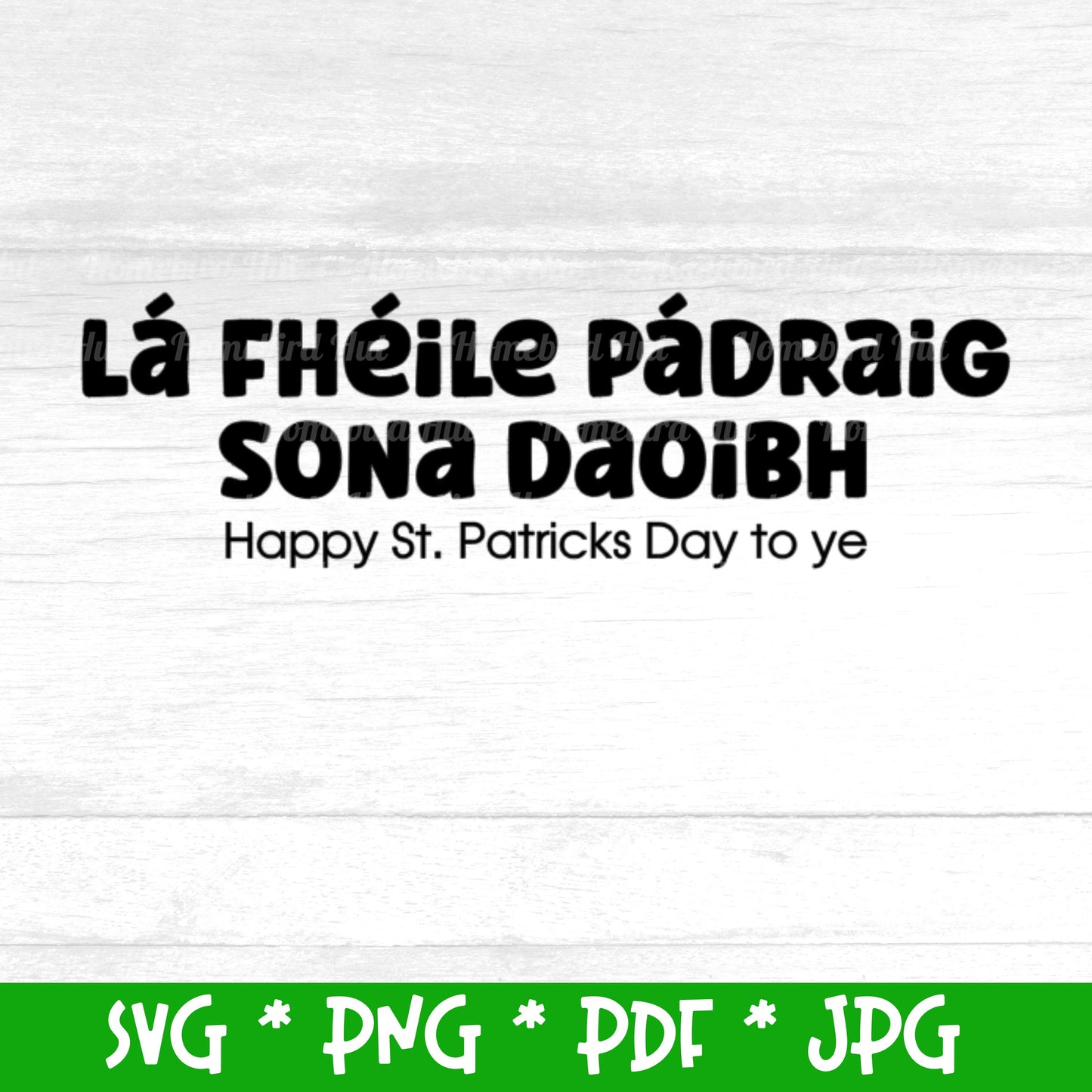 Irish Gaelic phrase  'Lá Fheile Padraig sona Daoibh' meaning 'Happy St Patricks Day to ye' (Digital File) SVG PNG PDF & JPG File