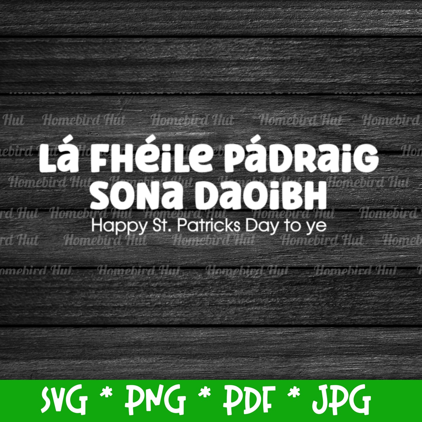 Irish Gaelic phrase  'Lá Fheile Padraig sona Daoibh' meaning 'Happy St Patricks Day to ye' (Digital File) SVG PNG PDF & JPG File