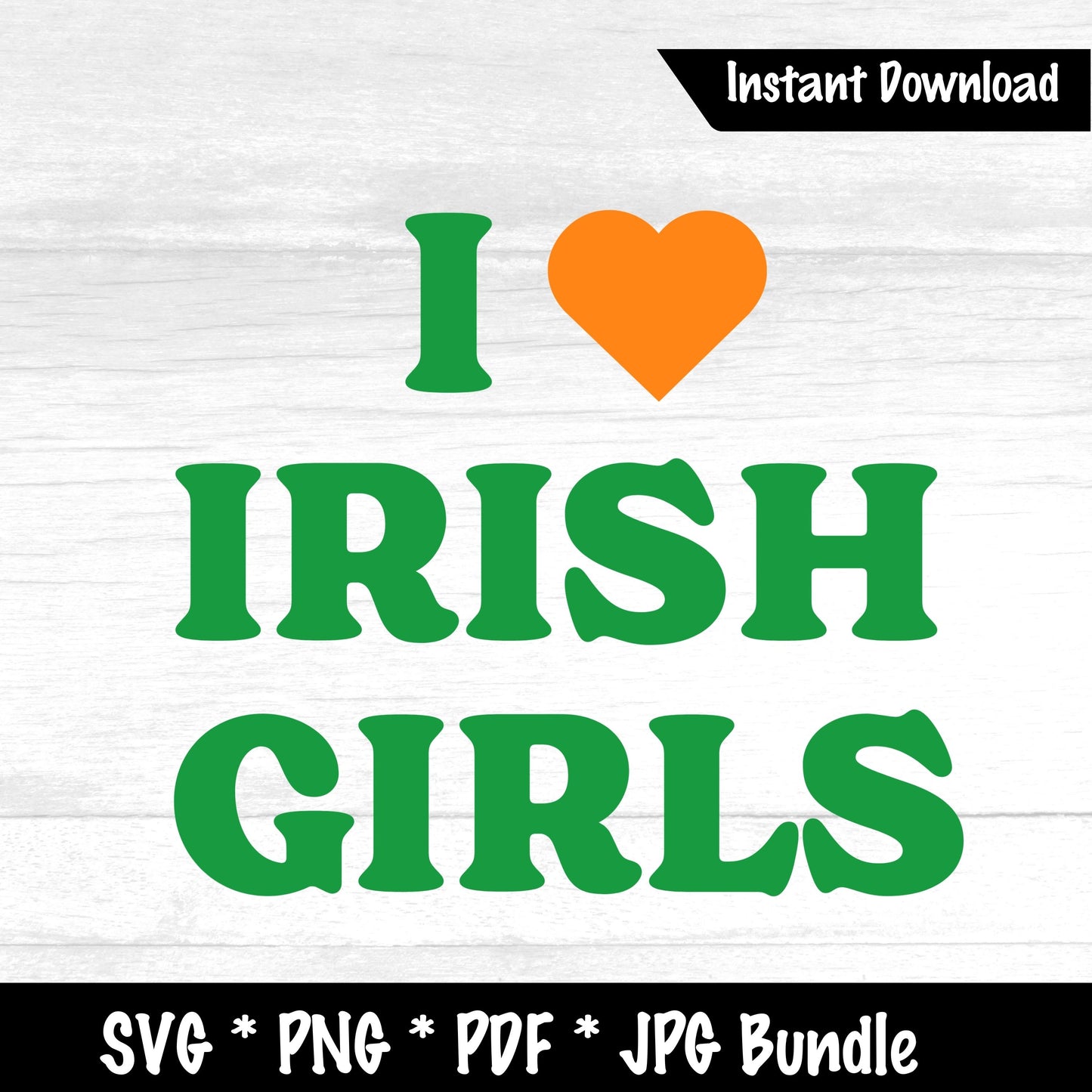 I heart Irish Girls (DIGITAL FILE) SVG PNG PDF & JPG