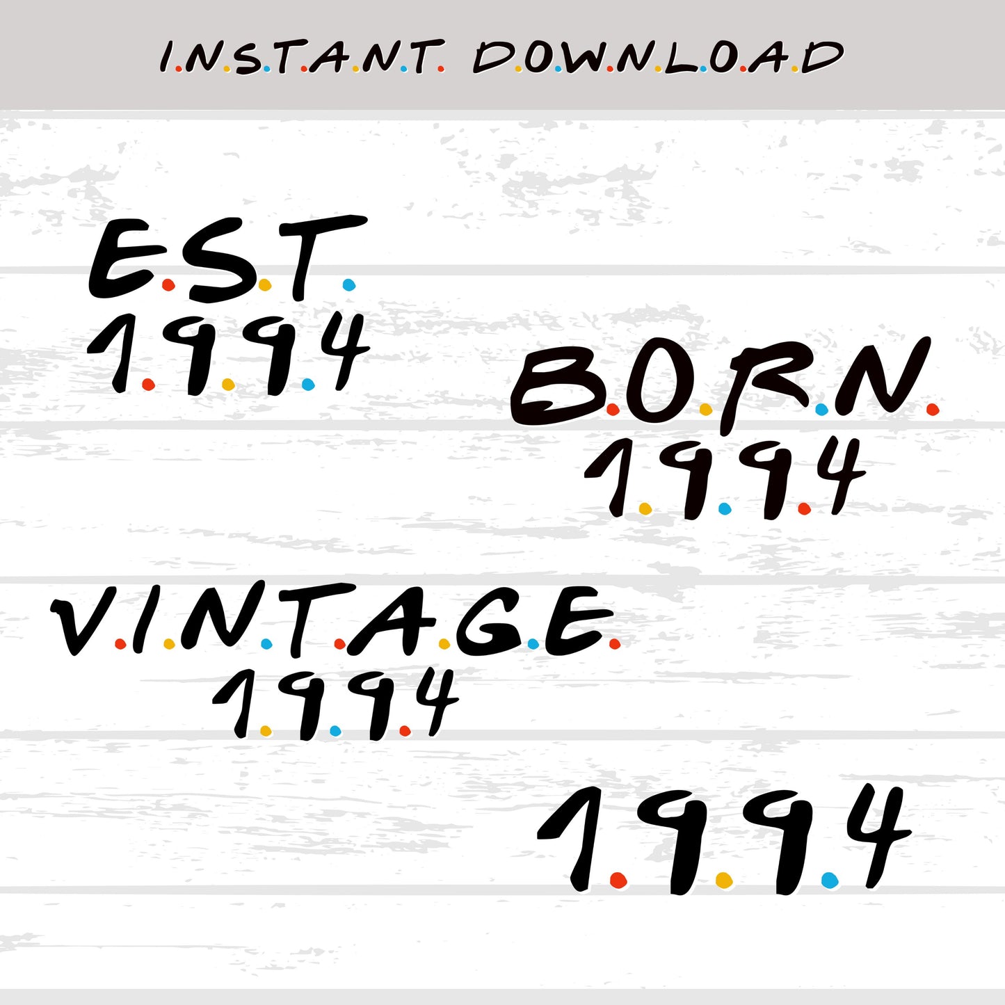 Born 1994 Friends Theme (DIGITAL FILE) SVG PNG PDF & JPG