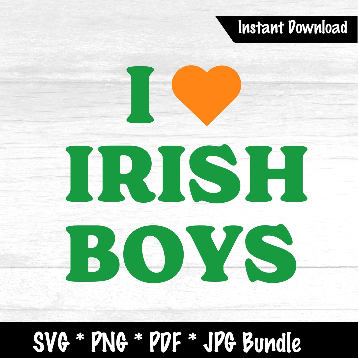 I heart Irish Boys (DIGITAL FILE) SVG PNG PDF & JPG file 5 Designs