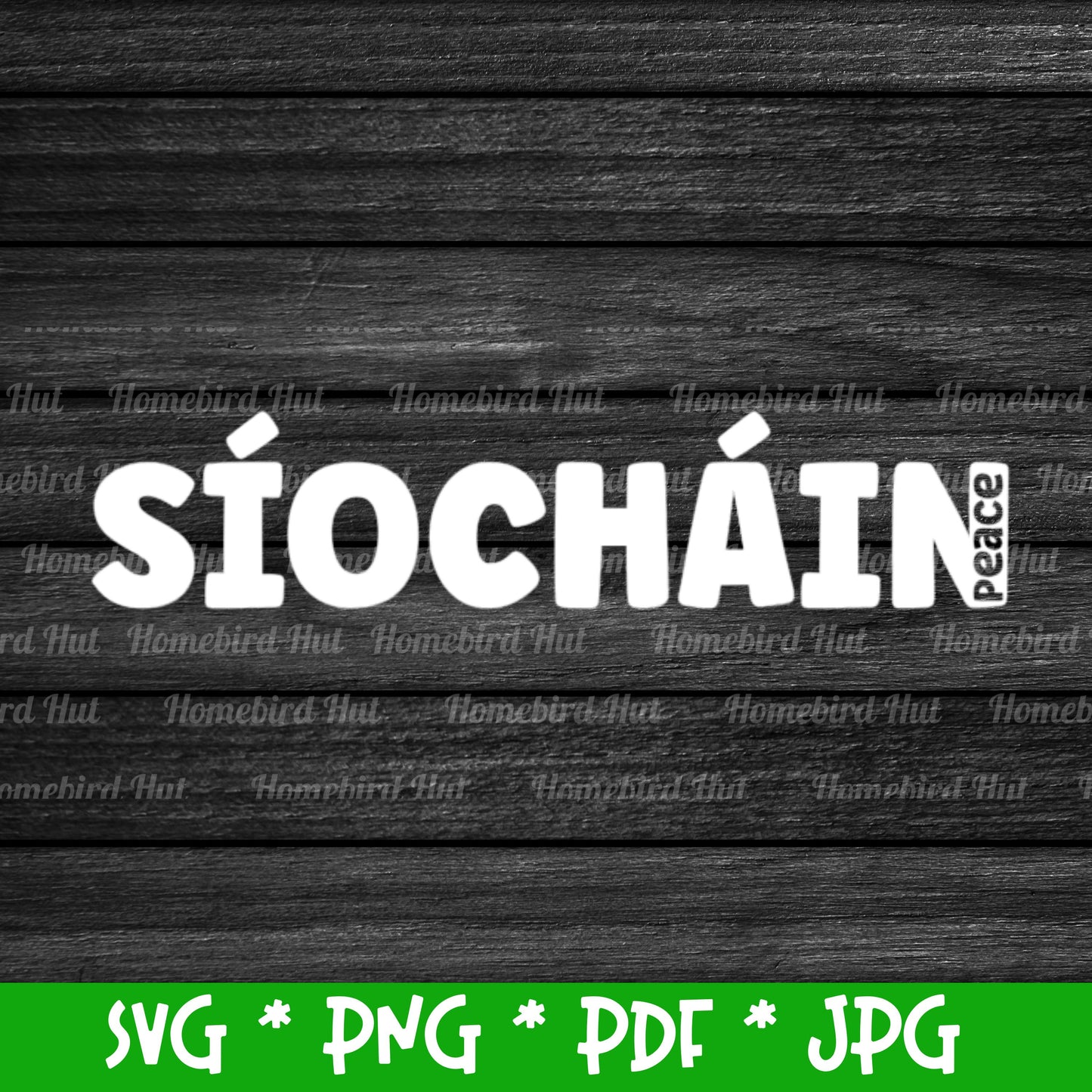 Irish Gaelic word 'Síocháin' meaning 'Peace' (Digital File) SVG PNG PDF & JPG File