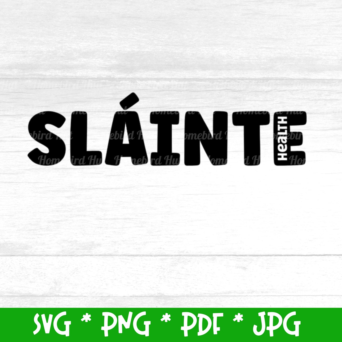 Irish Gaelic word 'Sláinte' meaning 'Health' or 'Cheers' (Digital File) SVG PNG PDF & JPG File