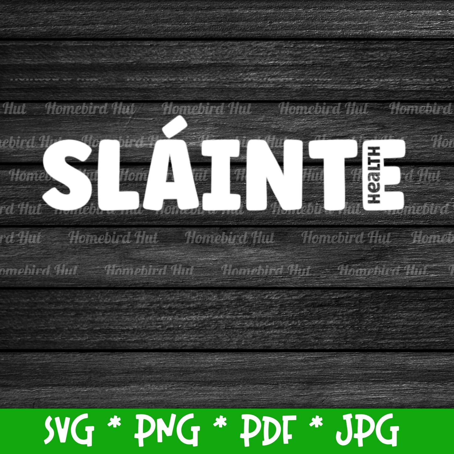 Irish Gaelic word 'Sláinte' meaning 'Health' or 'Cheers' (Digital File) SVG PNG PDF & JPG File