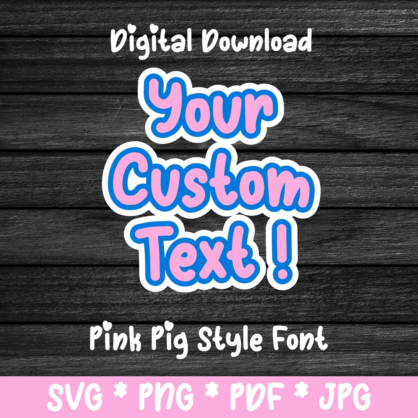 Custom made Text Peppa Pig style Font SVG PNG (DIGITAL FILE)